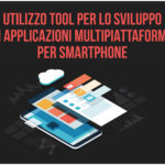 Utilizzo TOOL per lo sviluppo di applicazioni multipiattaforma per smartphone